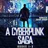 A Cyberpunk Saga:...