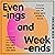 Evenings and Weekends