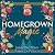 Homegrown Magic: A cosy, queer friends-to-lovers fantasy romance - the perfect found family and cottagecore delight!