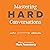 Mastering Hard Conversations by Mark Rosenberg
