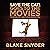 Save the Cat! Goes to the Movies: The Screenwriter's Guide to Every Story Ever Told