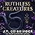 Ruthless Creatures (Queens and Monsters, #1)