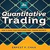 Quantitative Trading: How to Build Your Own Algorithmic Trading Business: Wiley Trading Quantitative Trading: How to Build Your Own Algorithmic Trading Business: Wiley Trading