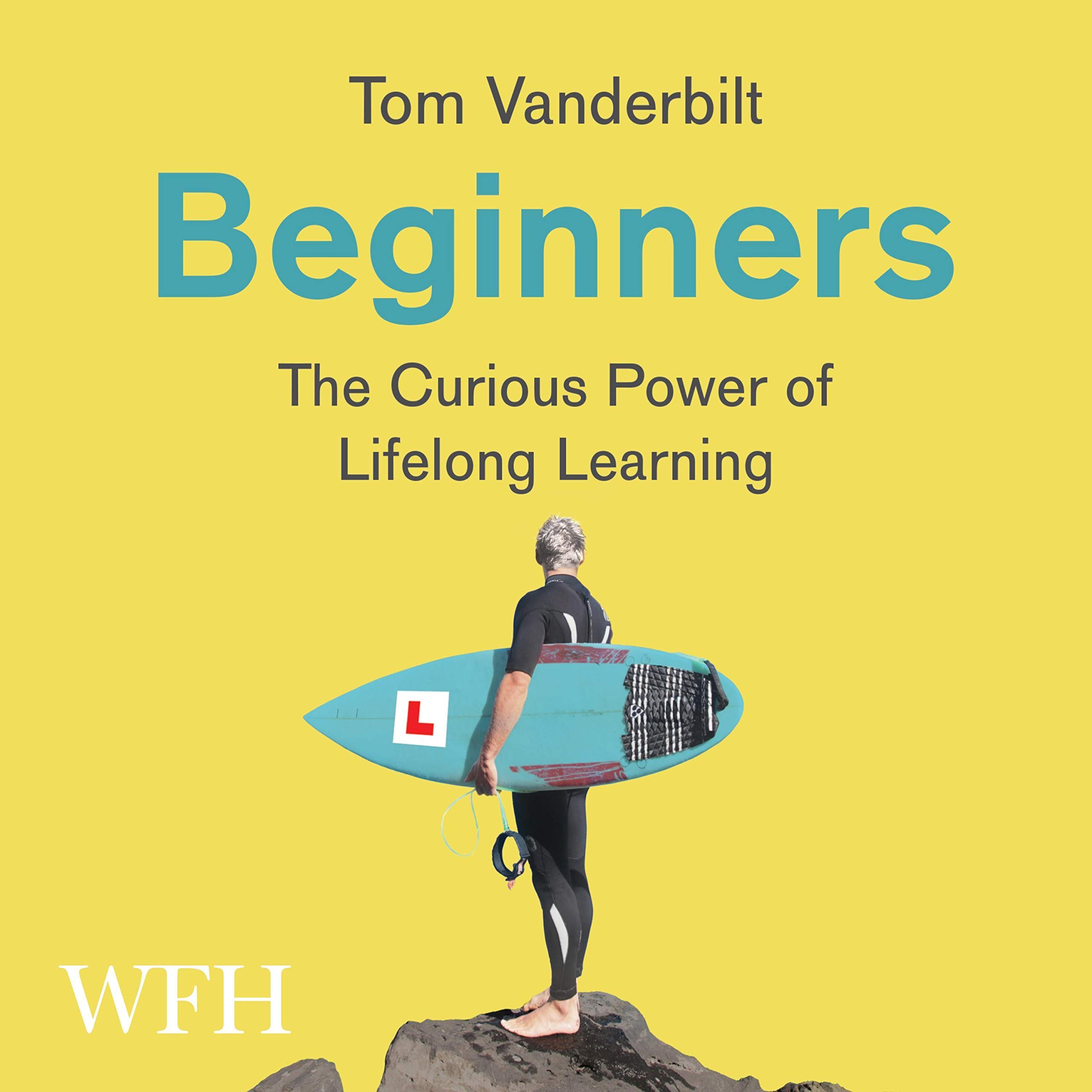 Beginners: The Curious Power of Lifelong Learning (Audible Audio)