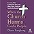 When the Church Harms God's People: Becoming Faith Communities That Resist Abuse, Pursue Truth, and Care for the Wounded