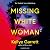 Missing White Woman: The razor-sharp new thriller from the award-winning author of LIKE A SISTER