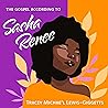 The Gospel According to Sasha Renee by Tracey Michae'l Lewis-Giggetts