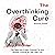 The Overthinking Cure: The ...