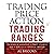 Trading Price Action Trading Ranges: Technical Analysis of Price Charts Bar by Bar for the Serious Trader