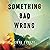 Something Bad Wrong: A Thri...