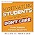 Motivating Students Who Don't Care (Second Edition): Proven Strategies to Engage All Learners