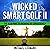 Wicked Smart Golf II: The Blueprint to Breaking 80 Consistently