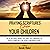 Praying Scriptures Over Your Children: 30 Scriptures Based on Daily Declaration of God’s Purpose for Your Children’s Lives