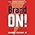 Brand On!: The Hidden Power...