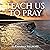 Teach Us to Pray