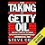 The Taking of Getty Oil: The Full Story of the Most Spectacular - and Catastrophic - Takeover of All