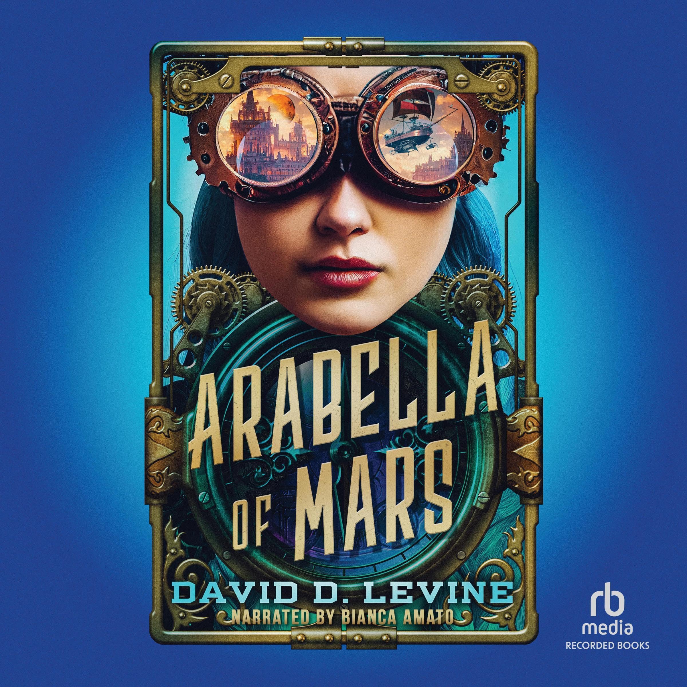 Arabella of Mars: The Adventures of Arabella Ashby, Book 1