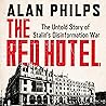 The Red Hotel: The Untold Story of Stalin’s Disinformation War