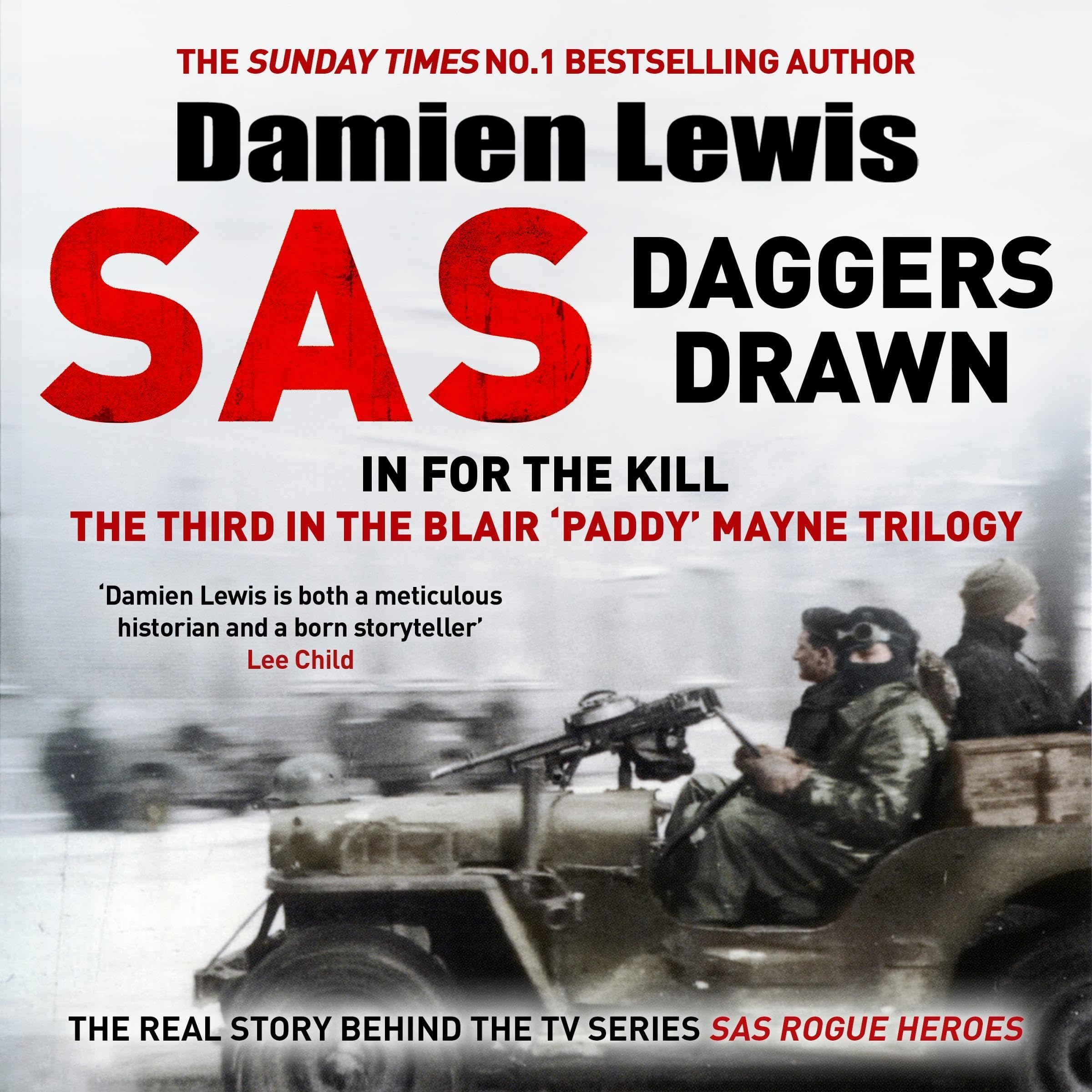 SAS Daggers Drawn: In For the Kill: Paddy Mayne and the Mavericks Who Made the SAS (Audible Audio)