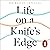 Life on a Knife’s Edge: A B...