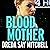 Blood Mother: Flesh and Blo...