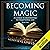 Becoming Magic: A Course in...