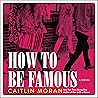 How to Be Famous:...