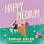 Happy Medium: a spicy opposites-attract romcom with a ghostly twist