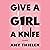 Give a Girl a Knife: A Memoir