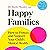 Happy Families: How to Prot...