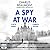 A Spy at War: The Oxford Spy Ring, Book 2