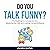 Do You Talk Funny?: The Roa...