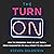 The Turn-On: How the Powerf...