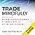 Trade Mindfully by Gary Dayton