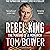 Rebel King: The Making of a...