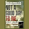 Not a Good Day to Die: The Untold Story of Operation Anaconda