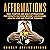 Affirmations: 1000+ Positive and Daily Affirmations for Wealth, Success, Money, Abundance, Health, Love and Positive Thinking
