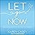 Let Go Now: Embrace Detachm...