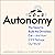 Autonomy: The Quest to Build the Driverless Car - And How It Will Reshape Our World
