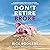 Don’t Retire Broke: An Indespensible Guide to Tax-Efficient Retirement Planning and Financial Freedom