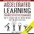 Accelerated Learning: The Most Effective Techniques: How to Learn Fast, Improve Memory, Save Your Time, and Be Successful: Positive Psychology Coaching Series, Book 14
