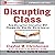 Disrupting Class, Expanded ...