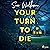 Your Turn to Die