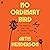 No Ordinary Bird: Drug Smuggling, a Plane Crash, and a Daughter's Quest for the Truth