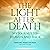 The Light After Death: My J...