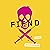 Fiend: A Novel