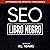 SEO Libro Negro: Una Guia Sobre la Optimizacion de Motores de Busqueda Secretos de la Industria: El Series de SEO, Volume 1, Spanish Edition