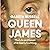 Queen James: The Life and Loves of Britain’s First King