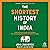The Shortest History of India: From the World's Oldest Civilization to Its Largest Democracy—A Retelling for Our Times