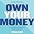Own Your Money: Practical S...